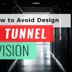 How to avoid design tunnel vision