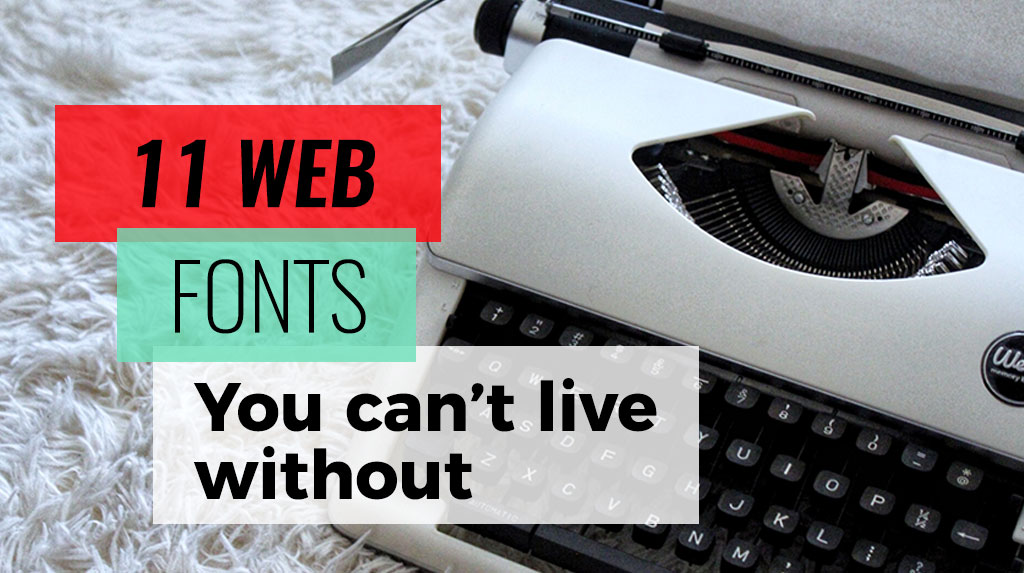 11 WordPress Fonts You Can’t Live Without