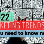 2022 Digital marketing trends you need to know now