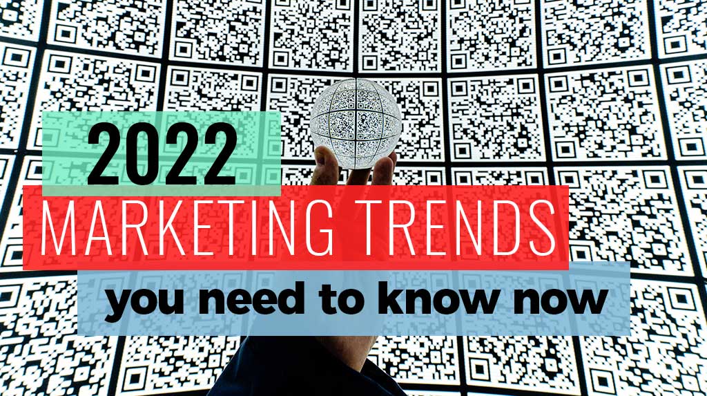 2022 Digital marketing trends you need to know