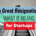 The Great Resignation- What it means for Startups