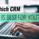 Which CRM is best for you?